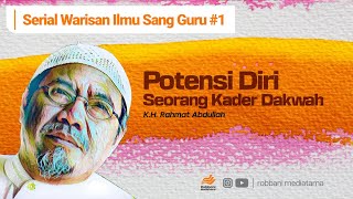 Potensi Diri Seorang Kader Dakwah - K.H. Rahmat Abdullah