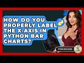How Do You Properly Label The X-axis In Python Bar Charts? - Python Code School