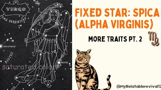 Fixed Star : Spica (alpha virgins) more traits PT. 2 🐈