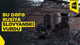 Rusiya Ukraynanın Slovyansk şəhərinə hava hücumu edib