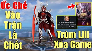 [Gcaothu] Vào trận là chết không được chơi game -  Quillen khiến Trùm Liliana bật khóc xóa game