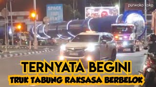 ternyata begini cara belok truk pengangkut tabung raksasa