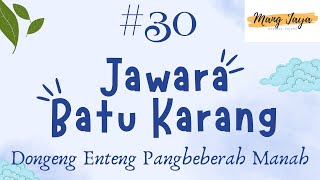 JAWARA BATU KARANG 30, Dongeng Enteng Mang Jaya, Carita Sunda @MangJayaOfficial