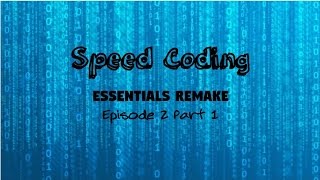 Speed Coding | Essentials Remake [EP. 2 , P. 1]