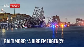 Baltimore Bridge collapse: 'A dire emergency'