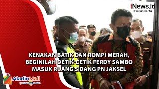 Kenakan Batik dan Rompi Merah, Beginilah Detik-Detik Ferdy Sambo Masuk Ruang Sidang PN Jaksel