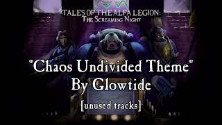 Chaos Undivided Theme By Glowtide Corped from Tales Of The Alfa Legion music compilation