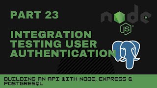 JavaScript projects: Node, Express, Postgres API - Part 23 - Integration testing user authentication