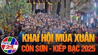 Khai hội mùa xuân Côn Sơn - Kiếp Bạc 2025