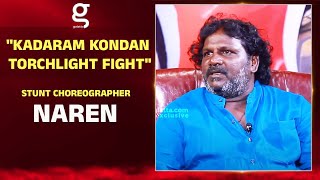 "Kadaram Kondan Torchlight Fight" - Stunt Choreographer Naren Reveals | Chiyaan Vikram | RS 221