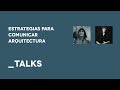 Estrategias para comunicar arquitectura, Ariadna Cantís - Arquitasa_TALKS