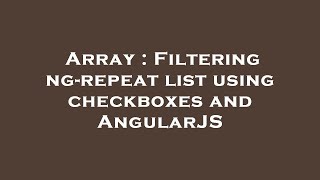 Array : Filtering ng-repeat list using checkboxes and AngularJS