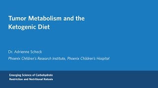 Dr. Adrienne Scheck - Tumor Metabolism and the Ketogenic Diet