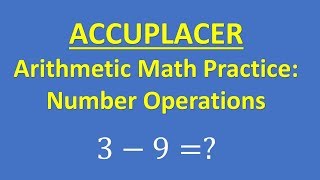 ACCUPLACER Arithmetic Math Exam Practice: Number Operations
