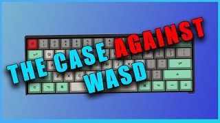 The Case AGAINST using WASD
