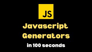 JavaScript Generators in 100 seconds - Learn JavaScript Concepts