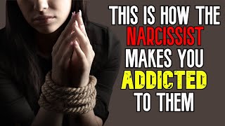 How And Why The Narcissist Gets You Hooked