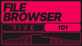 Rive 101 - 2.1 The File Browser