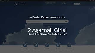 e-Devlet Kapısı'nda İki Aşamalı Giriş Nasıl Aktif Hale Getirilir?