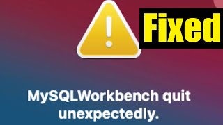 Fixed Mysql Workbench Quit Unexpectedly On Mac Os Big Sur 11