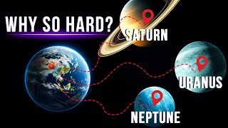 Why Is It So Hard To Get To Saturn, Uranus And Neptune?