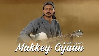 Arieb Azhar | Makkeh Gyaan | Live Performance