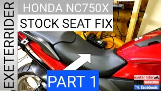 HONDA NC750X STOCK SEAT UPGRADE PART 1