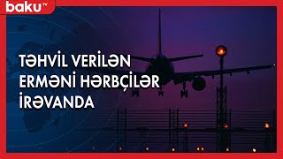 Təhvil verilən erməni hərbçilər İrəvanda | Baku TV | #bakutvofficial