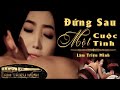 Đứng Sau Một Cuộc Tình | Lâm Triệu Minh | Official Music Video