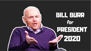 Bill Burr for PRESIDENT 2020