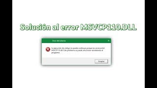 Solución al error MSVCP110.DLL en Windows 10/8.1/8/7