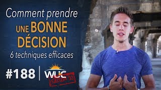 6 techniques pour prendre une BONNE DÉCISION - WUC #188