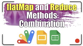 flatMap and reduce methods combination | Apps Script