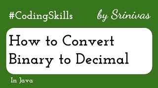 How to Convert Binary to Decimal in Java | Coding Skills