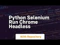python selenium run chrome headless