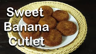 Sweet Banana Cutlet/Sweet Cutlet Recipe/പഴം കൊണ്ട് ഒരു കിടിലൻ നാലുമണി പലഹാരം