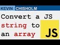 How to turn a JavaScript string into an array - Kevin Chisholm Video