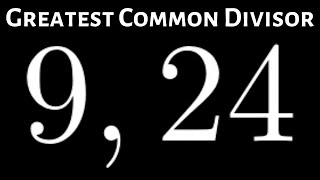 How to Find the Greatest Common Divisor of 9 and 24