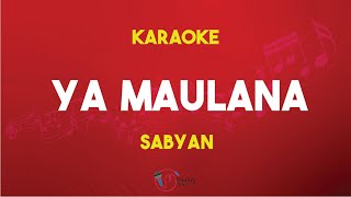 Ya Maulana - sabyan (karaoke version)