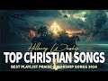 Lift Up Your Spirit! 🙌 Uplifting Praise & Worship Playlist 2024 ✝ Hillsong, Bethel and Elevation #11