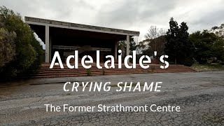 The Former Strathmont Centre - Adelaide's Crying Shame [4K]