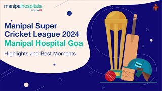 Manipal Hospital Goa | Manipal Super Cricket League 2024