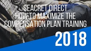 “Seacret Direct Compensation Plan” Training – How To Maximize the Seacret Direct Opportunity