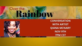 Over the Rainbow Artist Series: Qiana McNary