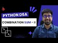 DSA in Python - Combination Sum II | Recursion & Backtracking | Leetcode 40 - Part 76 [Hindi]