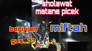 SHOLAWAT MATANE PICEK || MIFTAH @MoeldinJenar