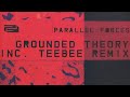 Parallel Forces - Grounded Theory (Teebee Remix)