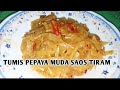 Cara Memasak Tumis Pepaya Muda yang Enak,Pakai Saos Tiram