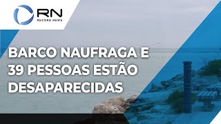 Barco naufraga e 39 pessoas estão desaparecidas