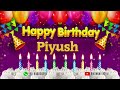 piyush happy birthday to you happy birthday song name piyush 🎁